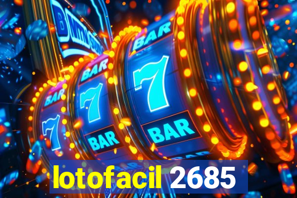 lotofacil 2685